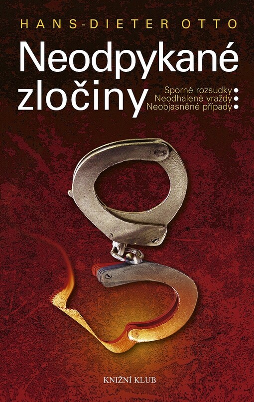 Neodpykané zločiny: sporné rozsudky, neodhalené vraždy, neobjasněné případy