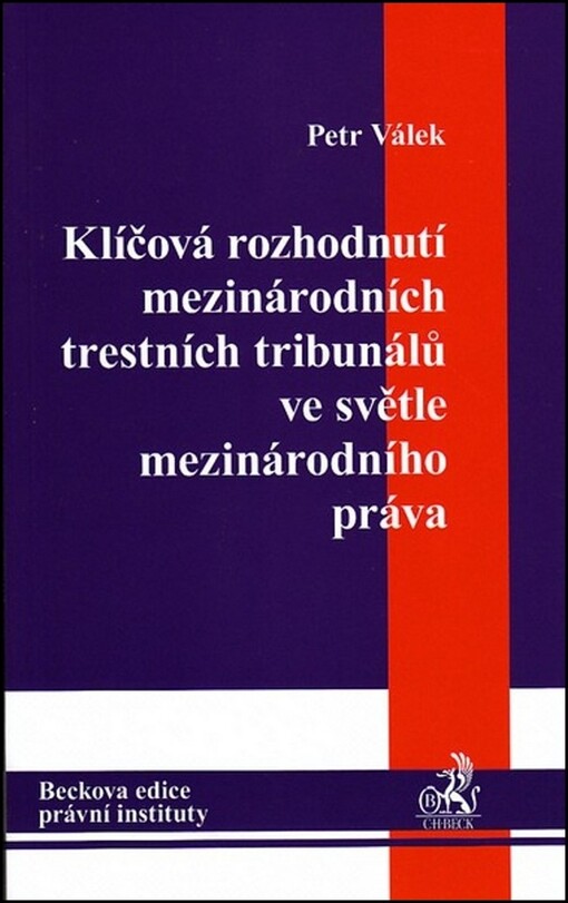 Klíčová rozhodnutí mezinárodních trestních tribunálů ve světle mezinárodního práva