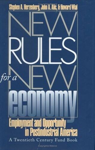 New Rules for a New Economy: Employment and Opportunity in Postindustrial America (Twentieth Century Fund Book)