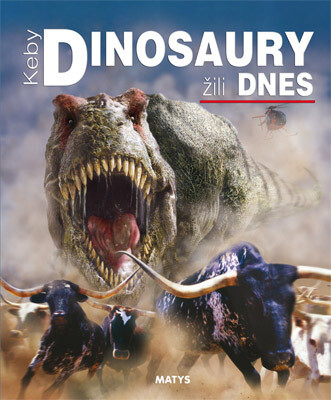 Keby dinosaury žili dnes