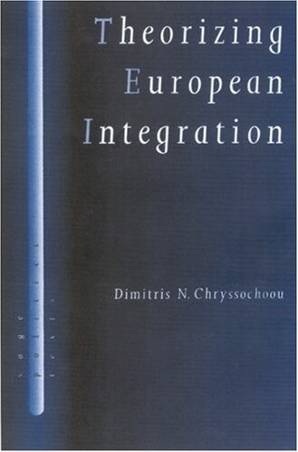 Theorizing European Integration (SAGE Politics Texts series)