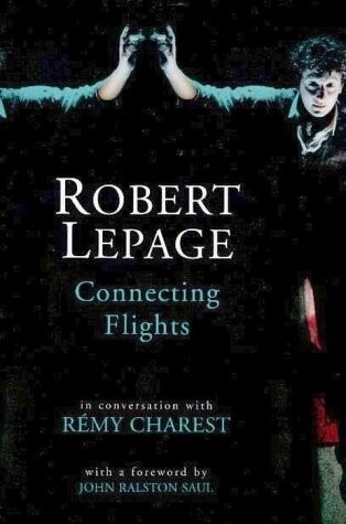 Robert Lepage: Connecting Flights