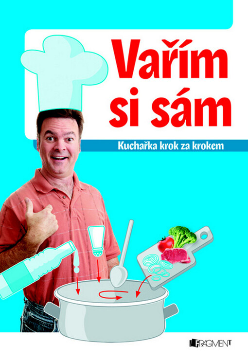 Vařím si sám : kuchařka krok za krokem