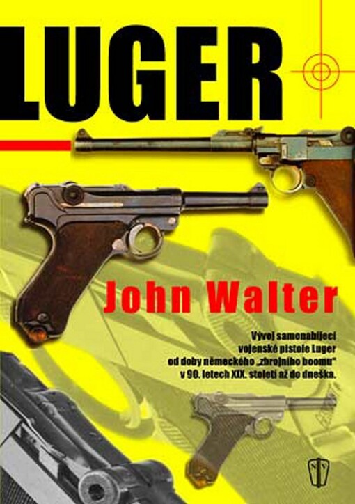 Luger: vývoj automatické vojenské pistole Luger od doby německého 
