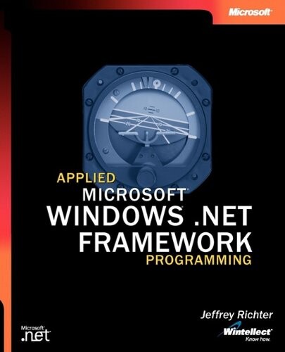 Applied Microsoft .NET Framework Programming (Pro-Developer)