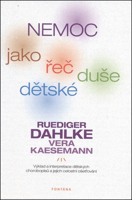 Nemoc jako řeč dětské duše :výklad a interpretace dětských chorobopisů a jejich celostní ošetřování