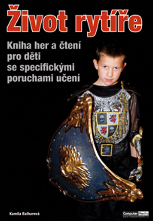 Život rytíře : [kniha her a čtení pro děti se specifickými poruchami učení]