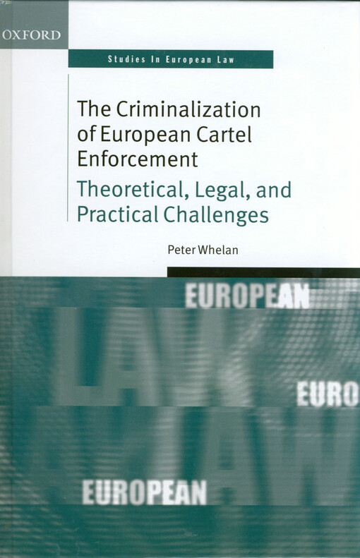 The criminalization of European cartel enforcement : theoretical, legal, and practical challenges