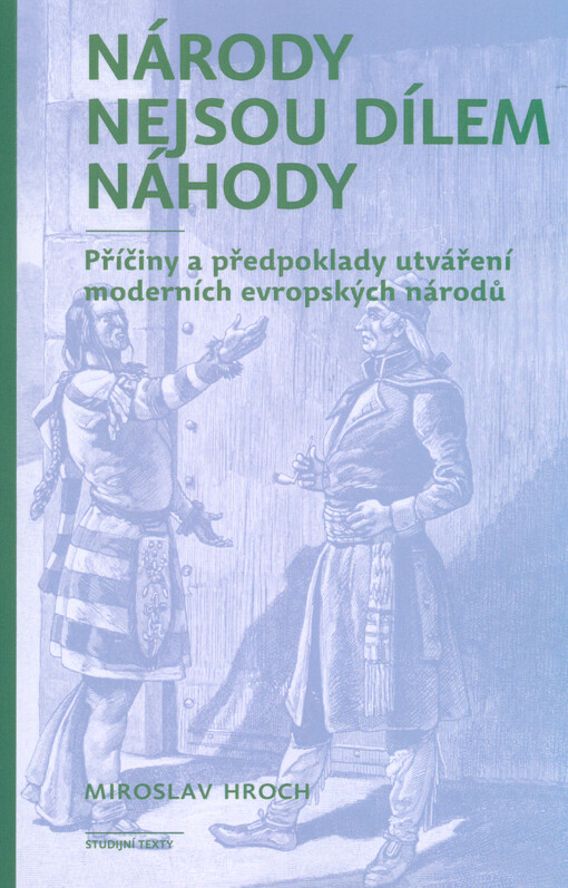 Národy nejsou dílem náhody : příčiny a předpoklady utváření moderních evropských národů