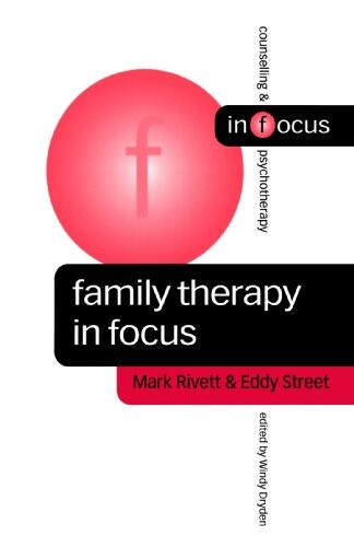 Family Therapy in Focus (Counselling & Psychotherapy in Focus Series)