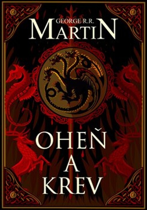 Oheň a krev :historie targaryenských králů v Západozemí.