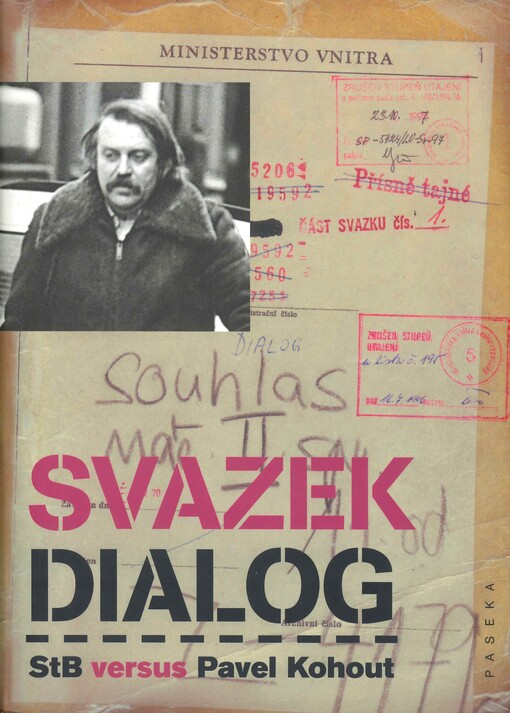Svazek Dialog: StB versus Pavel Kohout : dokumenty StB z operativních svazků Dialog a Kopa