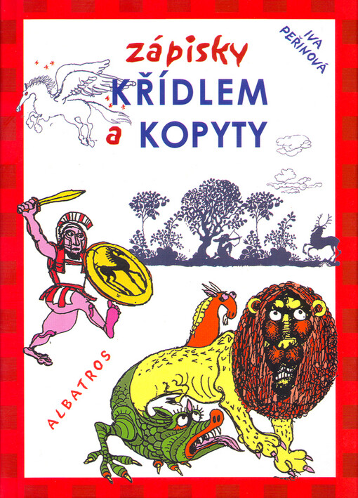 Zápisky křídlem a kopyty: události pozemské i nadpozemské, podsvětní i podmořské, bájným koněm zaznamenané