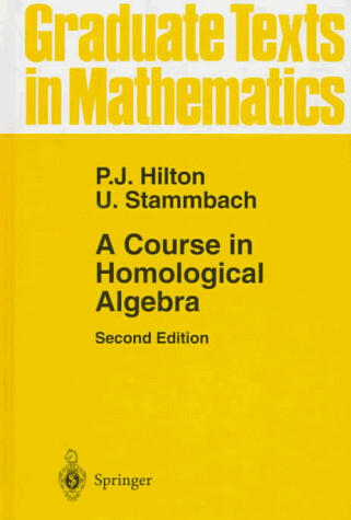 A Course in Homological Algebra (Graduate Texts in Mathematics)