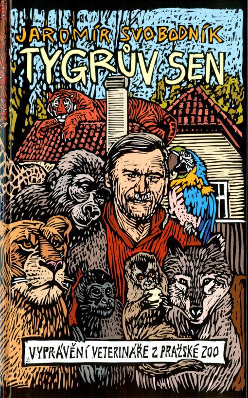 Tygrův sen: vyprávění veterináře z pražské zoo