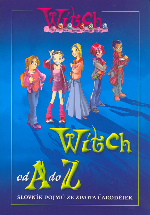 W.I.T.C.H. od A do Z : [slovník pojmů ze života čarodějek