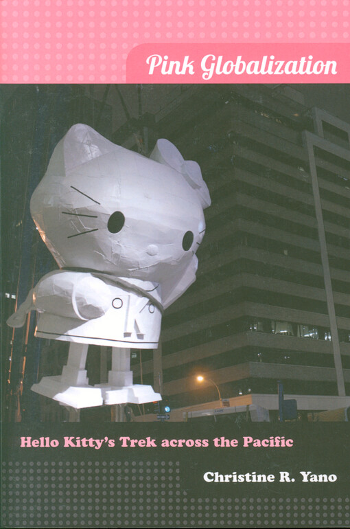 Pink globalization : Hello Kitty's trek across the Pacific