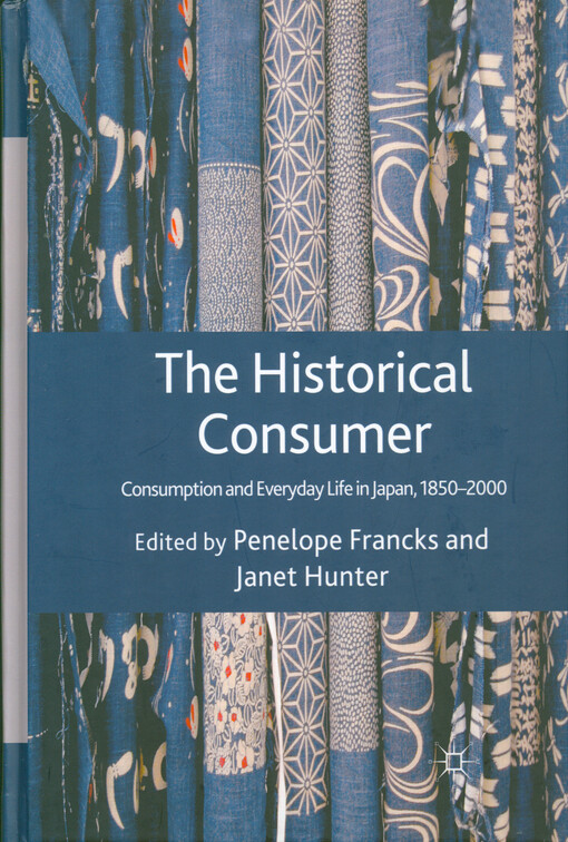 The historical consumer : consumption and everyday life in Japan, 1850-2000