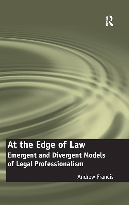 At the edge of law : emergent and divergent models of legal professionalism