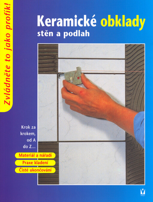 Keramické obklady stěn a podlah: krok za krokem, od A do Z--