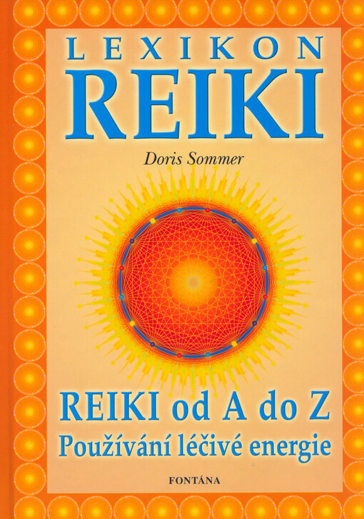Lexikon Reiki: příručka ke všem otázkám při použití léčivé energie Reiki