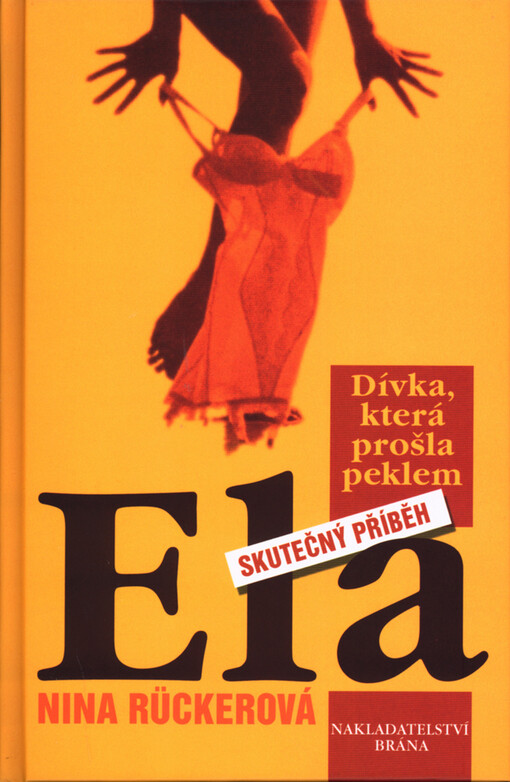 Ela: dívka, která prošla peklem : skutečný příběh