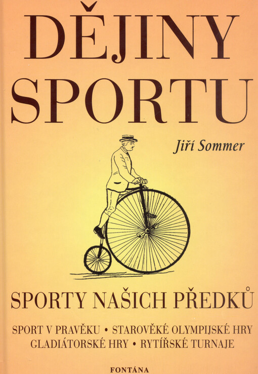 Malé dějiny sportu, aneb, O sportech našich předků--: sportování ve znamení býčích rohů, jak to vypadalo v Olympii, gladiátorské hry, artušovské hry, lov jako sport, rodí se fotbal, hry gentlemanů, moderní olympijské hry