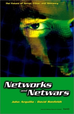 Networks and netwars : the future of terror, crime and militancy