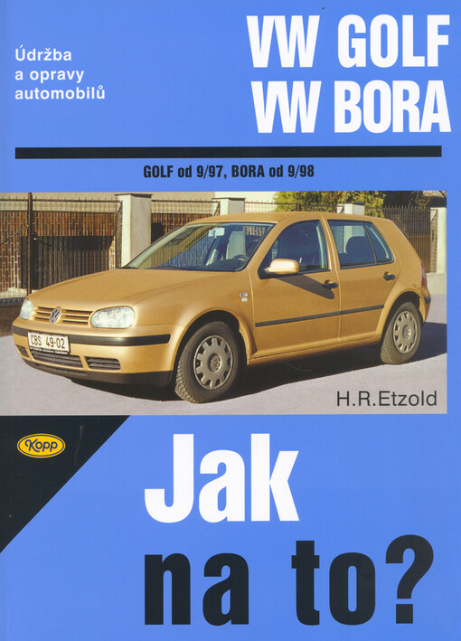 Údržba a opravy automobilů VW Golf/Bora od 1997 :zážehové motory ..., vznětové motory ...