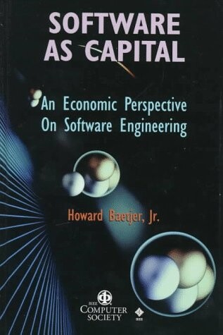 Software as capital : an economic perspective on software engineering