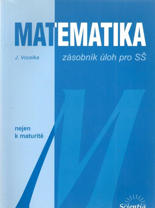 Zásobník úloh pro SŠ: [matematika]