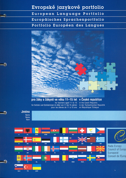 Evropské jazykové portfolio :pro žáky a žákyně ve věku 11-15 let v České republice = European language portfolio : for learners aged 11 to 15 in the Czech Republic = Europäisches Sprachenportfolio : für Schüler und Schülerinnen im Alter von 11 bis 15 Jahren in der Tschechischen Republik = Portfolio Européen des langues : pour les élèves de 11 à 15 ans en République Tchèque