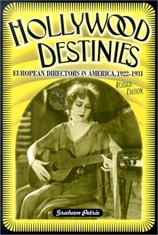 Hollywood destinies : European directors in America, 1922-1931