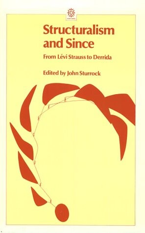 Structuralism and Since: From Lévi-Strauss to Derrida (Opus Books)