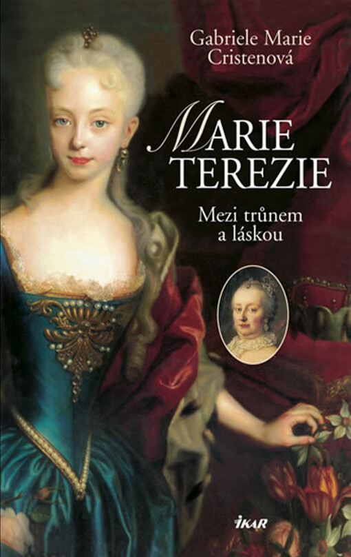 Marie Terezie - Mezi trůnem a láskou