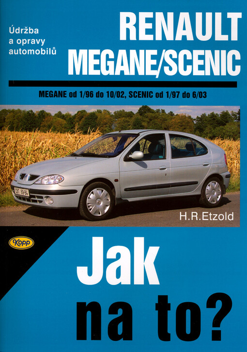Údržba a opravy automobilů Renault Megane/Coach/Classic/Grandtour/Scenic: [Megane od 1/96 do 10/02, Scenic od 1/97 do 6/03] : zážehové motory ... : vznětové motory