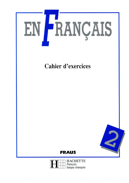 En Francais 2: Cahier d´exercices - Jitka Taišlová, 2. vyd., 1. vyd. Jiří Fraus