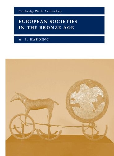 European Societies in the Bronze Age (Cambridge World Archaeology)