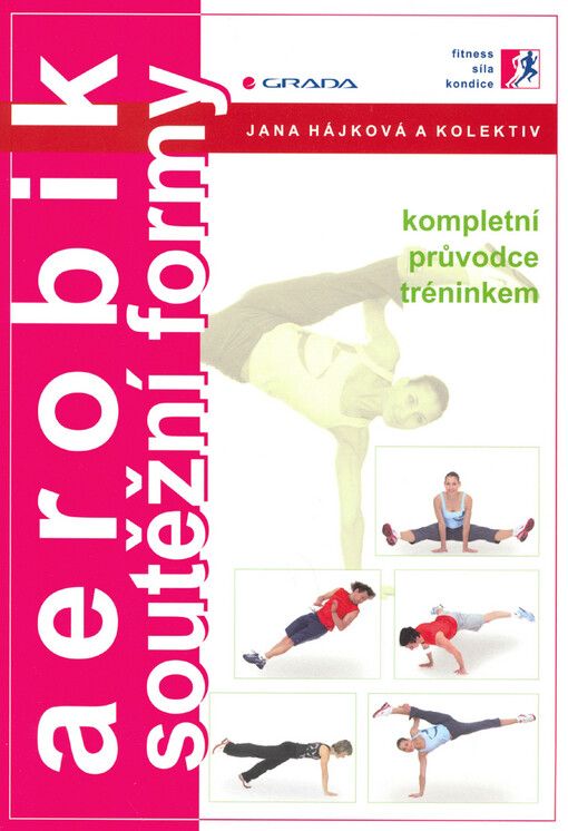 Aerobik - soutěžní formy : kompletní průvodce tréninkem.