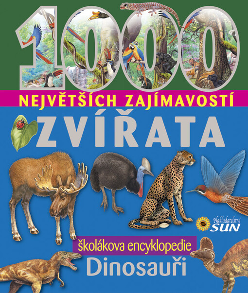 1000 největších zajímavostí : zvířata : [dinosauři