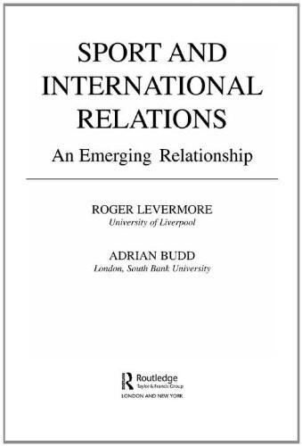 Sport and International Relations: An Emerging Relationship (Sport in the Global Society)