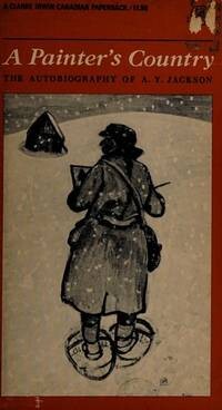 A painter's country :the autobiography of A.Y. Jackson