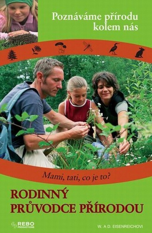 Rodinný průvodce přírodou :poznáváme přírodu kolem nás : mami, tati, co je to?