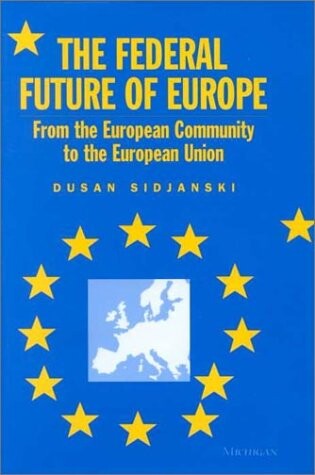 The Federal Future of Europe: From the European Community to the European Union