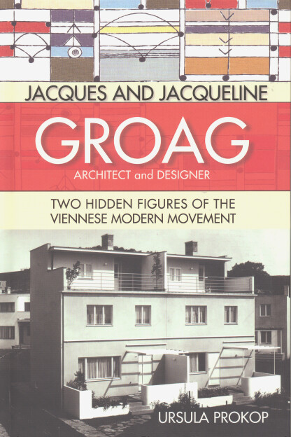 Jacques and Jacqueline Groag : architect and designer : two hidden figures of the Viennese modern movement