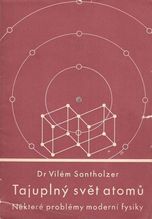 Tajuplný svět atomů :některé problémy moderní fysiky