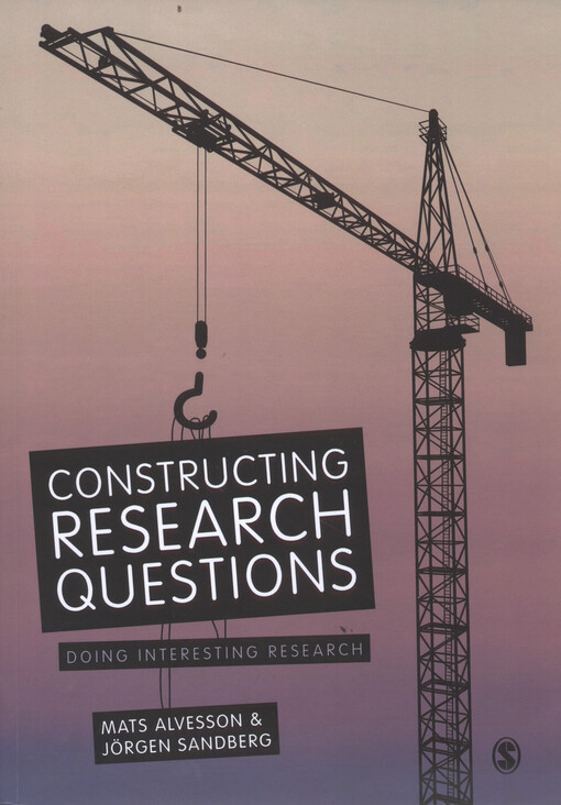 Constructing research questions : doing interesting research