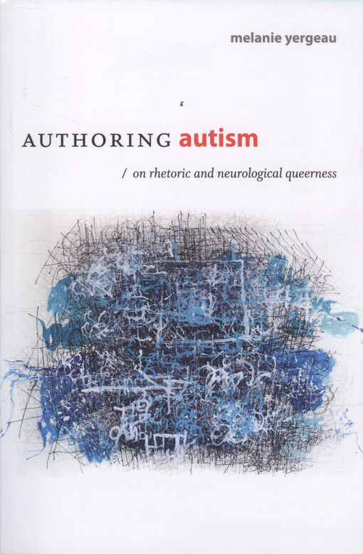 Authoring autism : on rhetoric and neurological queerness