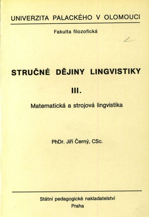 Stručné dějiny lingvistiky : určeno pro posl. fak. filozof. [Díl] 3, Matematická a strojová lingvistika