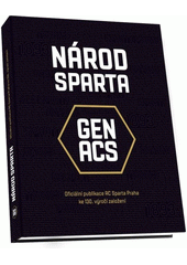 Národ Sparta : gen ACS ; oficiální publikace AC Sparta Praha ke 130. výročí založení  (odkaz v elektronickém katalogu)
